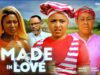 MADE IN LOVE – YVONNE JEGEDE & REGINA DANIELS 2023 EXCLUSIVE NOLLYWOOD MOVIE.