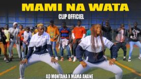 AD MONTANA FEAT MAMA ANANE MAMI NA WATA (CLIP OFFICIEL)